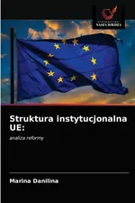 Struktura instytucjonalna UE - Marina Danilina