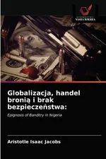 Globalizacja, handel bronią i brak bezpieczeństwa - Aristotle Isaac Jacobs