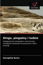 Dingo, pingwiny i ludzie - Georgette Burns