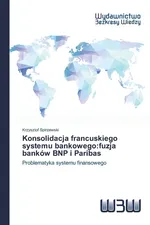 Konsolidacja francuskiego systemu bankowego - Krzysztof Spirzewski
