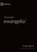 Czym jest ewangelia? (What is the Gospel?) (Polish) - Greg Gilbert