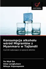 Konsumpcja alkoholu wśród Migrantów z Myanmaru w Tajlandii - Ye Htut Oo