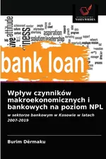 Wpływ czynników makroekonomicznych i bankowych na poziom NPL - Burim Dërmaku