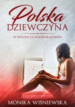 Polska Dziewczyna W Pogoni Za Angielskim Snem - Monika Wisniewska