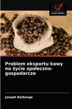 Problem eksportu kawy na życie społeczno-gospodarcze - Joseph Baibonge