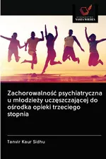 Zachorowalność psychiatryczna u młodzieży uczęszczającej do ośrodka opieki trzeciego stopnia - TANVIR KAUR SIDHU