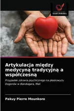 Artykulacja między medycyną tradycyjną a współczesną - Pakuy Pierre MOUNKORO