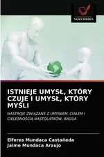 ISTNIEJE UMYSŁ, KTÓRY CZUJE I UMYSŁ, KTÓRY MYŚLI - Castaneda Elferes Mundaca