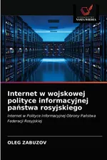 Internet w wojskowej polityce informacyjnej państwa rosyjskiego - OLEG ZABUZOV