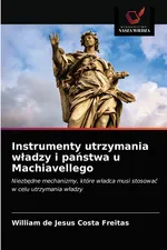 Instrumenty utrzymania władzy i państwa u Machiavellego - William de Jesus Costa Freitas