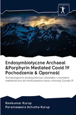 Endosymbiotyczne Archaeal &Porphyrin Mediated Covid 19 Pochodzenie & Oporność - Ravikumar Kurup
