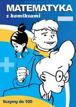 Matematyka z komiksami Liczymy do 100 - Beata Guzowska