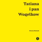 Tatiana i pan Wogelkow - Renata Rusnak