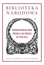 Średniowieczna proza łacińska w Polsce - zbiorowe opracowanie