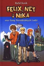 Felix, Net i Nika oraz Gang Niewidzialnych Ludzi Tom 1 - Rafał Kosik