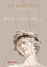 Burn the Hell. Runda czwarta - Barlińska Katarzyna P.S. Herytiera Pizgacz