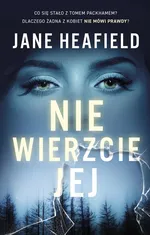 Nie wierzcie jej - Jane Heafield