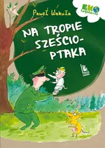 Na tropie sześcioptaka - Paweł Wakuła