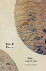 Kości słonych wód. Wiersze wybrane - Deane John K.