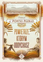 Powietrze, którym oddychasz - Frances Peebles