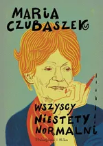Wszyscy niestety normalni - Maria Czubaszek