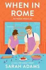 When in Rome Rzymskie wakacje - Sarah Adams