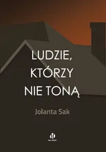 Ludzie, którzy nie toną - Jolanta Sak