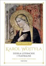 Dzieła literackie i teatralne Tom 2 Utwory poetyckie (1946-2003) - Wojtyła Karol - Jan Paweł II