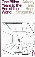 One Billion Years to the End of the World - Arkady Strugatsky