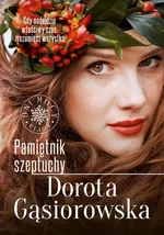 Pamiętnik szeptuchy - Dorota Gąsiorowska