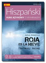 Hiszpański Kurs językowy z kryminałem. Roja es la nieve. Czerwony śnieg - Carlos Solanillos