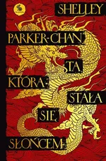 Ta, która stała się Słońcem Tom 1 - Shelley Parker-Chan