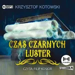 Czas czarnych luster - Krzysztof Kotowski