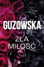 Zła miłość - Marta Guzowska