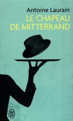 La Chapeau de Mitterand - Antoine Laurain