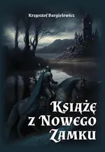Książę z Nowego Zamku - Krzysztof Bargielewicz