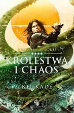 Królestwa i chaos Kroniki Mroku Tom 4 - Kel Kade