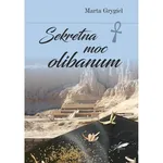 Sekretna moc olibanum - Marta Grygiel