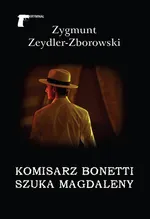 Komisarz Bonetti szuka Magdaleny - Zeydler Zborowski Zygmunt