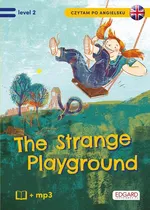 Czytam po angielsku The Strange Playground / Tajemniczy plac zabaw - Bulent Akman