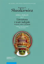 Dzieła zebrane Tom 2 Literatura i teatr indyjski - Słuszkiewicz Eugeniusz L.