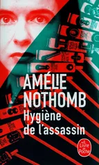 Hygiène de l'assassin - Amelie Nothomb