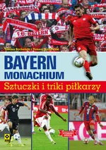 Bayern Monachium Sztuczki i triki piłkarzy - Tomasz Bocheński