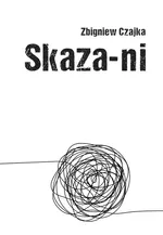 Skaza-ni - Zbigniew Czajka
