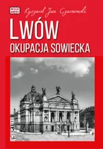 Lwów Okupacja sowiecka - Czarnowski Ryszard Jan