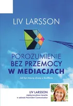 Porozumienie bez przemocy w mediacjach - Liv Larsson