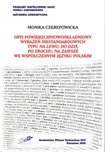Opis powierzchniowoskładniowy wyrażeń niestandardowych typu na lewo, do dziś, po trochu, na zawsze we współczesnym języku polskim - Monika Czerepowicka