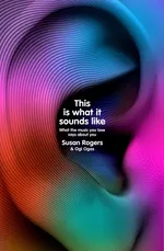This Is What It Sounds Like - Susan Rogers