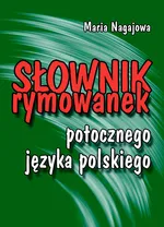 Słownik rymowanek potocznego języka polskiego - Maria Nagajowa