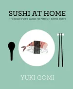 Sushi at Home - Yuki Gomi